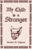 Book cover for "My Child Is a Stranger".