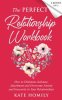 Book cover for "The Perfect Relationship Workbook: How to Eliminate Jealousy, Attachment and Overcome Anxiety".