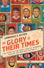 Book cover for "The glory of their times".