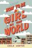 Book cover for "How to be a girl in the world".