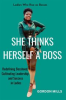 Book cover for "She Thinks Herself a Boss: Ladies Who Rise as Bosses - Redefining Bosshood, Cultivating Leadership".