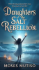 Book cover for "Daughters of the Salt Rebellion".