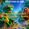 Book cover for "Bedtime Stories for Adults: The Yawnosaurus Who Couldn't Yawn".