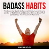 Book cover for "Badass Habits: The Essential Guide to Success Habits, Learn How to Let Go of Bad Habits and Devel".
