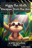 Book cover for "Ziggy the Sloth Escapes From the Zoo".