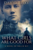 Book cover for "What Girls Are Good For: A Novel of Nellie Bly".