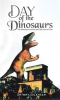 Book cover for "Day of the Dinosaurs".