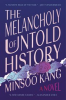 Book cover for "The Melancholy of Untold History".