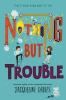 Book cover for "Nothing but trouble".