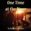 Book cover for "One Time at the River".