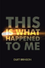 Book cover for "This Is What Happened to Me".
