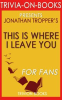 Book cover for "This is Where I Leave You: A Novel by Jonathan Tropper".