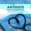 Book cover for "The Antidote to Suffering".