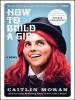 Book Cover for "How to Build a Girl"