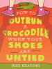 Book Cover for "How to Outrun a Crocodile When Your Shoes Are Untied"