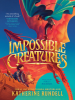 Book Cover for "Impossible Creatures"