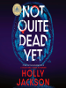 Book Cover for "Not Quite Dead Yet"