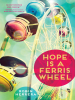 Book Cover for "Hope Is a Ferris Wheel"