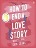 Book Cover for "How to End a Love Story"
