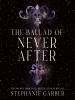 Book Cover for "The Ballad of Never After"