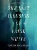 Book Cover for "The Last Illusion of Paige White"