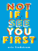 Book Cover for "Not If I See You First"
