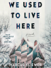 Book Cover for "We Used to Live Here"