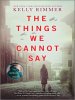 Book Cover for "The Things We Cannot Say"