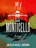 Book Cover for "My Monticello"