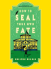 Book Cover for "How to Seal Your Own Fate"