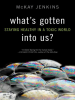 Book Cover for "What's Gotten into Us?"