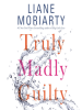 Book Cover for "Truly Madly Guilty"