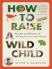 Book Cover for "How to Raise a Wild Child"