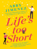 Book Cover for "Life's Too Short"