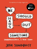 Book Cover for "We Should Hang Out Sometime"