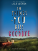 Book Cover for "The Things You Kiss Goodbye"