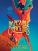 Book Cover for "Impossible Creatures"
