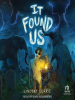 Book Cover for "It Found Us"
