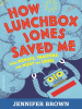 Book Cover for "How Lunchbox Jones Saved Me from Robots, Traitors, and Missy the Cruel"