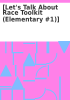 Book cover for "[Let's talk about race toolkit (Elementary #1)]".