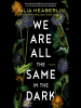 Book Cover for "We Are All the Same in the Dark"