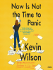 Book Cover for "Now Is Not the Time to Panic"