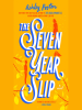 Book Cover for "The Seven Year Slip"