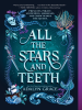 Book Cover for "All the Stars and Teeth"