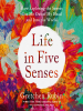 Book Cover for "Life in Five Senses"