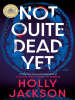 Book Cover for "Not Quite Dead Yet"