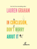 Book Cover for "In Conclusion, Don't Worry About It"