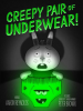 Book Cover for "Creepy Pair of Underwear!"