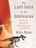Book Cover for "The Last Days of the Dinosaurs"