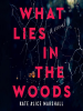 Book Cover for "What Lies in the Woods"